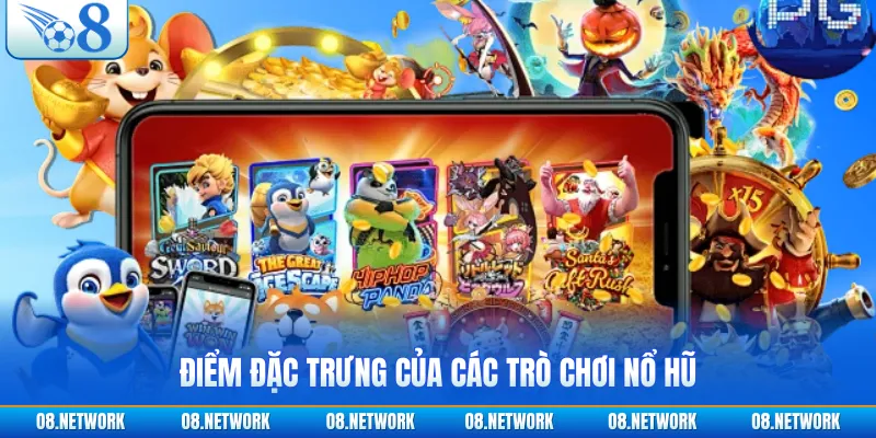 Điểm đặc trưng của các trò chơi nổ hũ