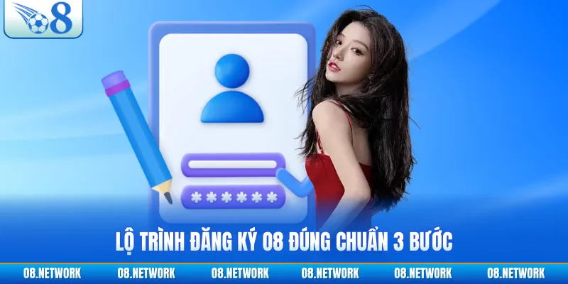 Lộ trình đăng ký O8 đúng chuẩn 3 bước